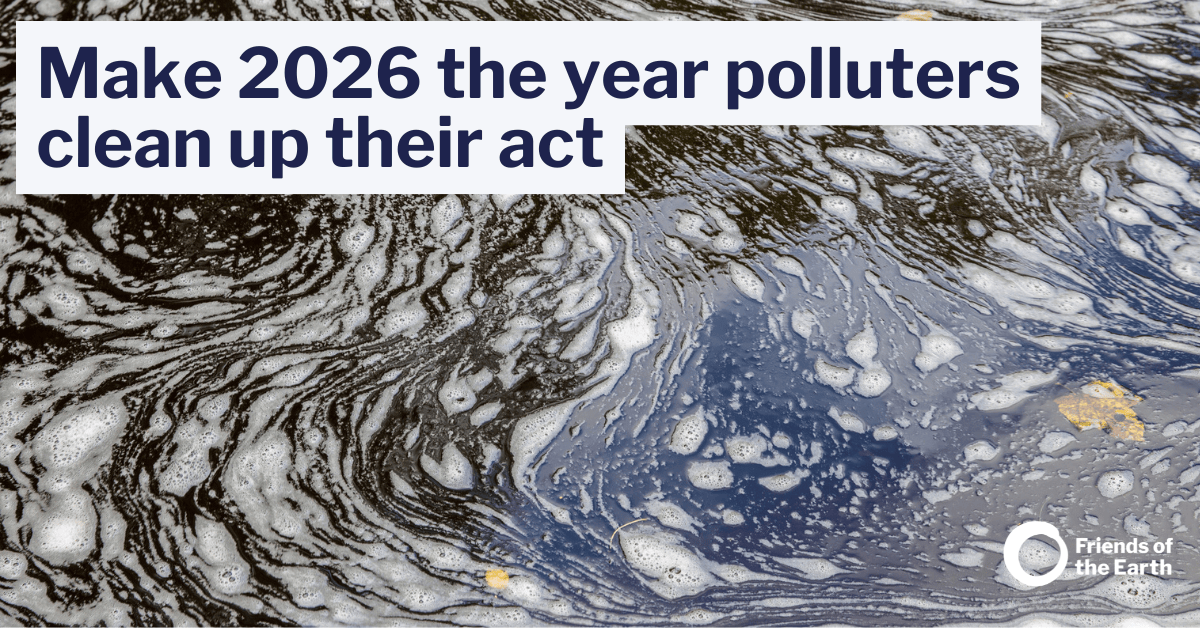 Make 2026 The Year Polluters Clean Up Their Act Friends Of The Earth Water Bill Share 